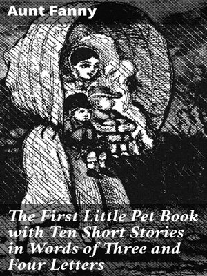 cover image of The First Little Pet Book with Ten Short Stories in Words of Three and Four Letters